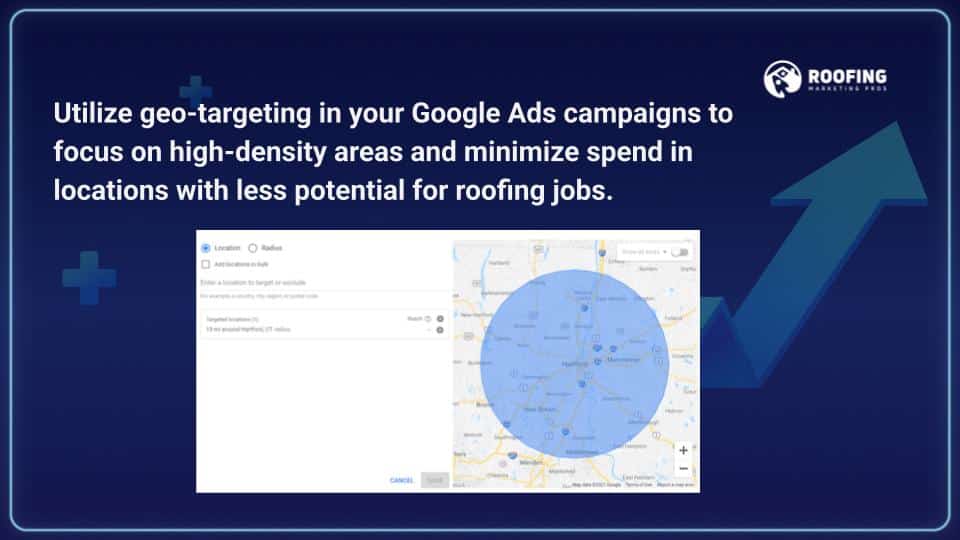 Utilize geo-targeting in your Google Ads campaigns to focus on high-density areas and minimize spend in locations with less potential for roofing jobs.