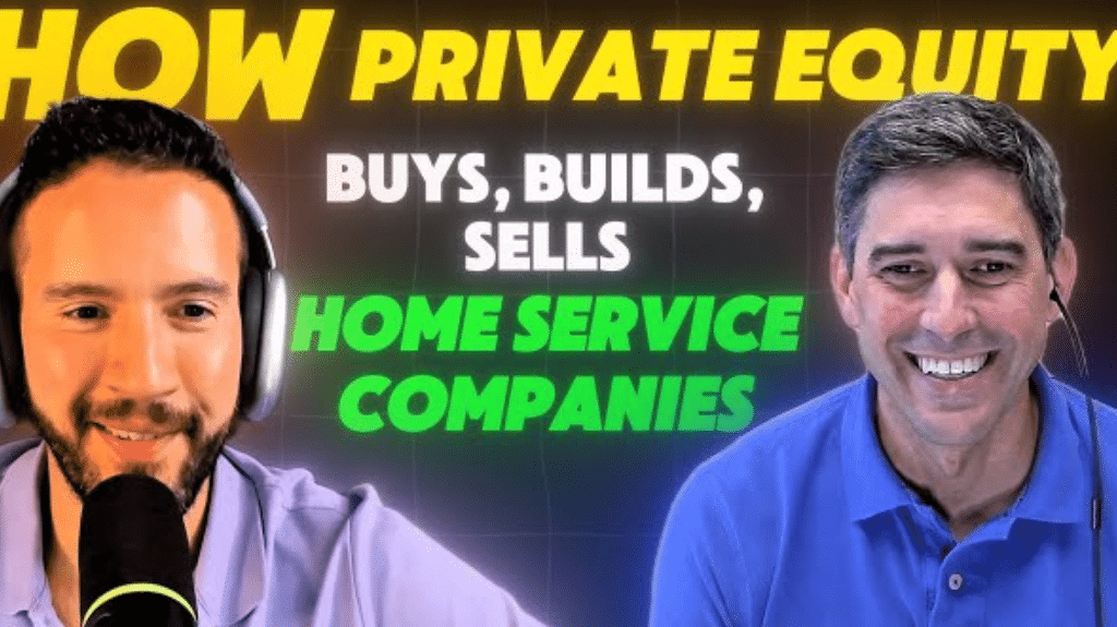 Inside the Playbook: How Private Equity Buys, Builds, and Sells Home Service Companies